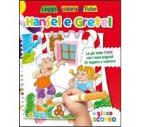 Hansel e Gretel. Leggo e coloro le fiabe. Ediz. illustrata