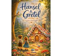 Hansel et Gretel: Conte Classique Illustré pour Enfants - Histoire Magique à Lire Avant de Dormir: Une histoire magique d’aventure et de courage pour ... illustré idéal pour lire avant de dormir.