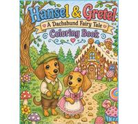 Hansel & Gretel: A Dachshund Fairy Tale Coloring Book