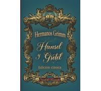 HANSEL Y GRETEL -cuento original de los hermanos Grimm: Clásico ilustrado
