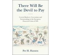 There Will Be the Devil to Pay: Central Bankers, Uncertainty and Sensemaking in the European Financial Crisis of 1931
