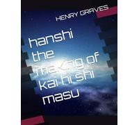 hanshi the making of kai hi shi masu
