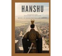 Hanshu: Geschichte der Westlichen Han-Dynastie (Bände 1-20: Kaiserchroniken und Tabellen)