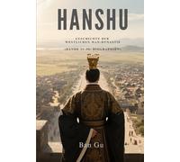 Hanshu: Geschichte der Westlichen Han-Dynastie (Bände 31-50: Biographien)