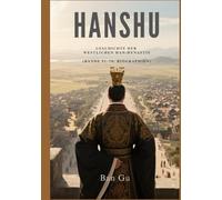Hanshu: Geschichte der Westlichen Han-Dynastie (Bände 51-70: Biographien)