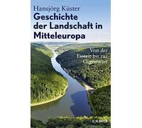 Hansjörg Küster Geschichte der Landschaft in Mitteleuropa: Von der E (Tascabile)