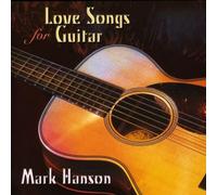 Hanson, Mark - Love Songs For Guitar