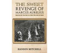 Hanson Mitchell The Sweet Revenge of Marcus Aurelius (Tascabile)