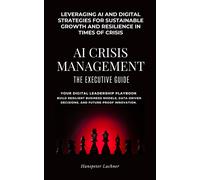 Hanspeter Lachn AI Crisis Management: The Executive Guide: 3 (AI & B (Tascabile)