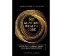 Hanspeter Lachner Der Quantum Wealth Code (Tascabile)