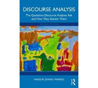 Discourse Analysis: The Questions Discourse Analysts Ask and How They Answer Them
