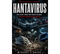 HANTAVIRUS: The Silent Virus That Could Trigger the Next Global Health Crisis