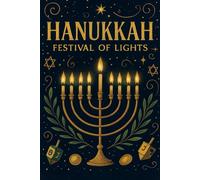 Hanukkah Festival of Lights: A 120-page lined journal with illustrations for Hanukkah reflections, traditions, and seasonal gratitude. Perfect for the unique and thoughtful gift giver. Gift for all ages.