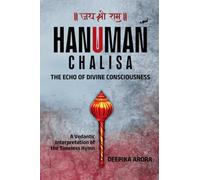 HANUMAN CHALISA - THE ECHO OF DIVINE CONSCIOUSNESS: A Vedantic Interpretation of the Timeless Hymn