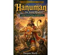 Hanuman for Young Readers: Strength, Devotion, Humility and Fearless Service