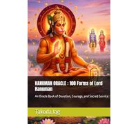 HANUMAN ORACLE : 108 Forms of Lord Hanuman: An Oracle Book of Devotion, Courage, and Sacred Service