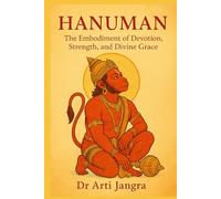 Hanuman: The Embodiment of Devotion, Strength, and Divine Grace