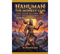 Hanuman: The Monkey God: The Leap to the Sun And other stories