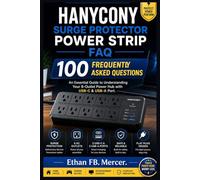 HANYCONY SURGE PROTECTOR POWER STRIP FAQ: 100 Frequently Asked Questions, An Essential Guide to Understanding Your 8-Outlet Power Hub with USB-C & USB-A Port