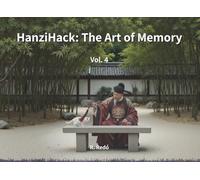HanziHack: The Art of Memory. Volume 4: Visual tricks to master chinese characters. Learn Chinese Easily. For Beginners
