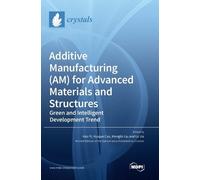 Hao Yi Huajun C Additive Manufacturing (AM) for Advanced Mate (Copertina rigida)