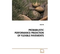 Hao Yin Probabilistic Performance Prediction of Flexible Pavements (Tascabile)