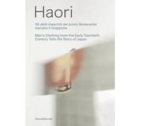 Haori. Gli abiti maschili del primo Novecento narrano il Giappone-Men's clothing from the Early Twentieth Century tells the story of Japan. Ediz. a colori