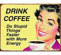 Haosensix Targa in metallo con scritta in lingua inglese "Drink Coffee Do Stupid Things Faster with More Energy", poster da parete in stile retrò, 30,5 x 45,7 cm