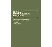 Haoward Pactor Colonial British Caribbean Newspapers: A Bibliography (Tascabile)