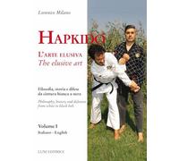 Hapkido. L'arte elusiva. Ediz. italiana e inglese. Vol. 1 - Milano Lorenzo