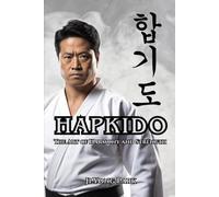 Hapkido: The Art of Harmony and Strength