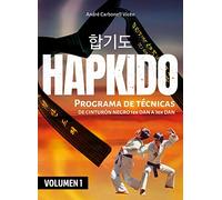 Hapkido (Volumen 1): Programa de técnicas de cinturón negro 1er dan a 3er dan