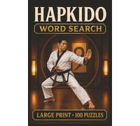Hapkido Word Search: Large Print Book with 100 Puzzles on Hapkido Techniques, Hapkido Training, and Hapkido Self Defense