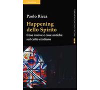 Happening dello spirito. Cose nuove e cose antiche sul culto cristiano