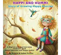 Happi &Hummi: Story of Growing Happy Muscles: A Magical and Heartwarming Children’s Book About Emotions and Happy Habits