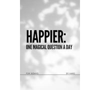 Happier: one magical question A day: for 30 days