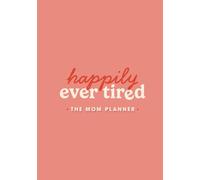 Happiliy Ever Tired: The Mom Planner