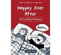 Happily Ever After & Everything In Between by Tung, Debbie