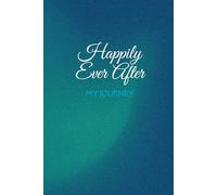 Happily Ever After: My Journey: Notebook Journal, Gift for Bosses, Coworkers, Women, Men, Seniors, Friends, and Family: 111 Blank Watermarked Pages
