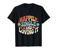 Happily Single And Loving It Relazione Indipendente - Maglietta
