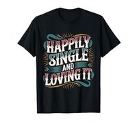 Happily Single And Loving It Relazione Indipendente - Maglietta