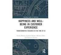 Happiness and Well-Being in Customer Experience: Transformative Research in the Time of AI
