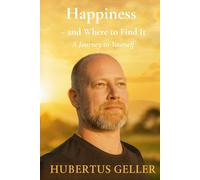 Happiness - and Where to Find It: A Journey to Yourself