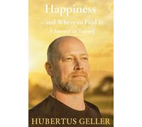 Happiness - and Where to Find It: A Journey to Yourself