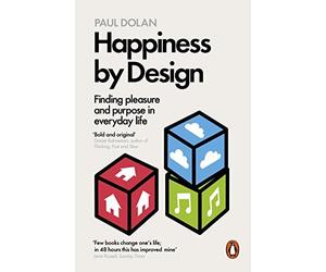 [Happiness by Design: Finding Pleasure and Purpose in Everyday Life] [By: Dolan, Paul] [January, 2015]