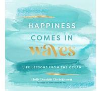 Holly Daniels Christensen Happiness Comes in Waves (Copertina rigida)