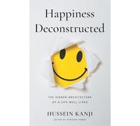 Happiness Deconstructed: The Hidden Architecture of a Life Well Lived