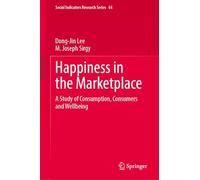 Happiness in the Marketplace: A Study of Consumption, Consumers and Wellbeing