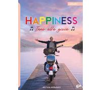 Happiness. Inno alla gioia