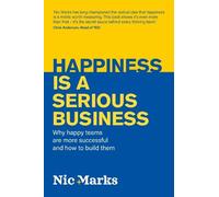 Happiness is a serious business: Why happy teams are more successful and how to build them